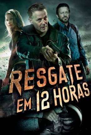 Resgate em 12 Horas Torrent Download Dublado / Dual Áudio