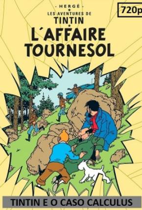 As Aventuras de Tintin - Tintin e o Caso Calculus  Download Dublado