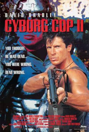 Cyborg Cop 2 - O Pior Pesadelo / Cyborg Cop II  Download Dublado / Dual Áudio