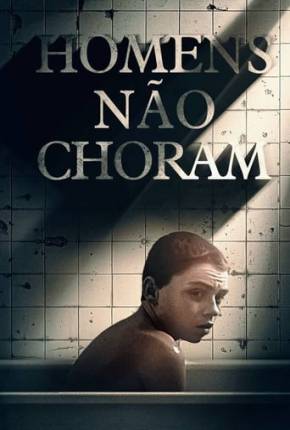 Homens Não Choram Torrent Download Dublado / Dual Áudio