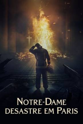 Notre-Dame: Desastre em Paris Torrent Download Dublado / Dual Áudio