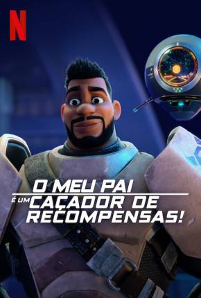 O Meu Pai é um Caçador de Recompensas! - 1ª Temporada - Legendado Torrent Download 