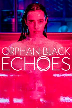 Orphan Black - Echoes - 1ª Temporada Legendada Torrent Download 