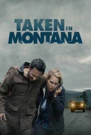 Taken in Montana - Legendado Torrent Download 