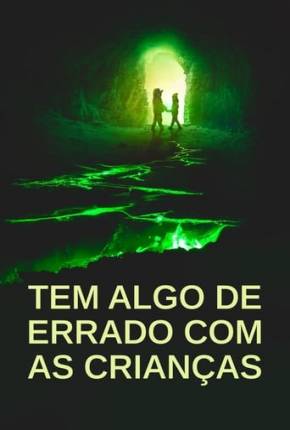 Tem Algo De Errado Com As Crianças Torrent Download Dublado / Dual Áudio