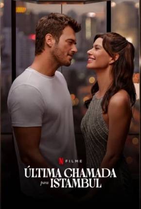 Última Chamada para Istambul Torrent Download Dublado / Dual Áudio