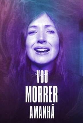 Vou Morrer Amanhã Torrent Download Dublado / Dual Áudio