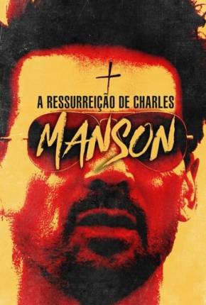 A Ressurreição de Charles Manson Torrent Download Dublado / Dual Áudio