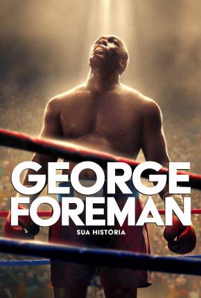 George Foreman - Sua História Torrent Download Dublado / Dual Áudio