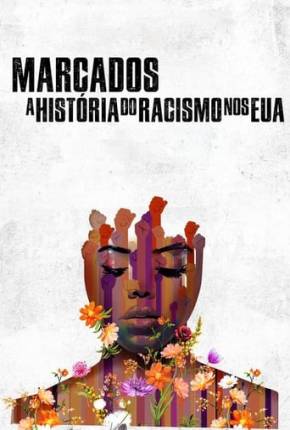 Marcados - A História do Racismo nos EUA Torrent Download Dublado / Dual Áudio