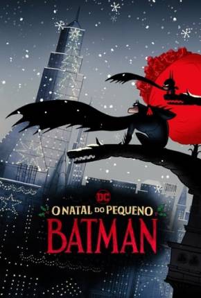 O Natal do Pequeno Batman Torrent Download Dublado / Dual Áudio