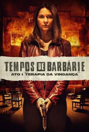 Tempos de Barbárie - Ato I - Terapia da Vingança Torrent Download Nacional