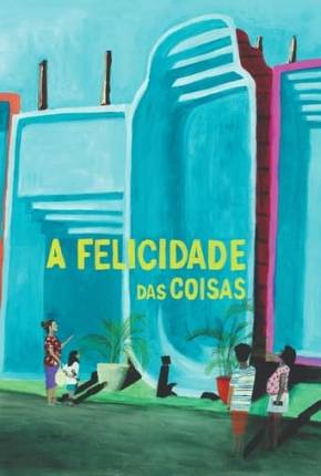 A Felicidade das Coisas Torrent Download Nacional