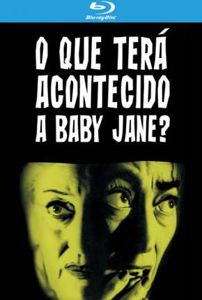 O Que Terá Acontecido a Baby Jane? BluRay  Download Dublado / Dual Áudio