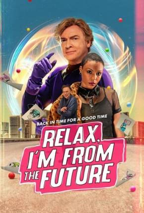 Relax, Im from the Future Torrent Download Dublado / Dual Áudio