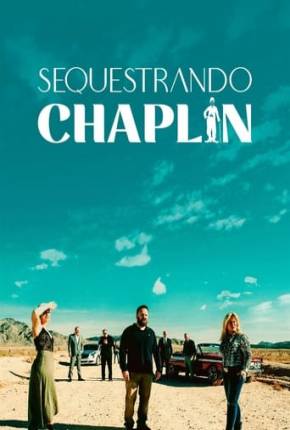 Sequestrando Chaplin Torrent Download Dublado / Dual Áudio