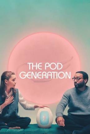 The Pod Generation Torrent Download Dublado / Dual Áudio