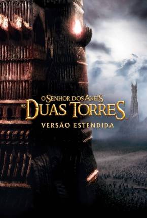 O Senhor dos Anéis - As Duas Torres - The Lord of the Rings: The Two Towers Torrent Download Dublado / Dual Áudio