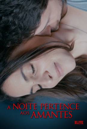 A Noite Pertence aos Amantes Torrent Download Dublado / Dual Áudio