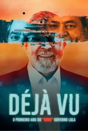 Déjà Vu - O Primeiro Ano do “Novo” Governo Lula Torrent Download Nacional