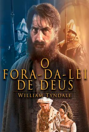 O Fora da Lei de Deus - William Tyndale / Gods Outlaw  Download Dublado / Dual Áudio