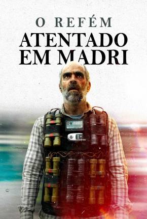 O Refém - Atentado em Madri Torrent Download Dublado / Dual Áudio