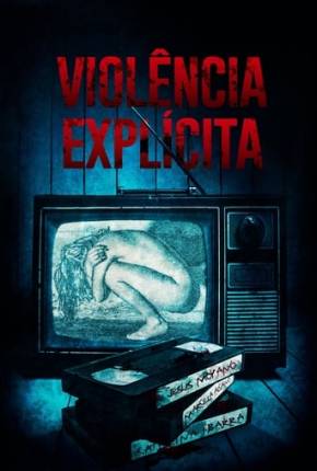 Violência Explícita Torrent Download Dublado / Dual Áudio