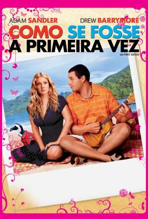 Como Se Fosse a Primeira Vez / 50 First Dates  Download Dublado / Dual Áudio