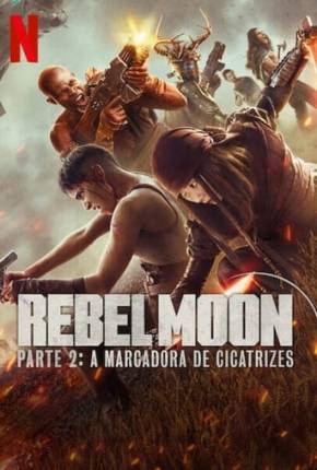 Rebel Moon - Parte 2 - A Marcadora de Cicatrizes Torrent Download Dublado / Dual Áudio