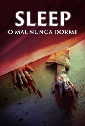 Sleep - O Mal Nunca Dorme Torrent Download Dublado / Dual Áudio