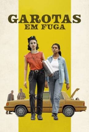 Garotas em Fuga Torrent Download Dublado / Dual Áudio