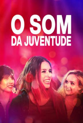 O Som da Juventude Torrent Download Dublado / Dual Áudio