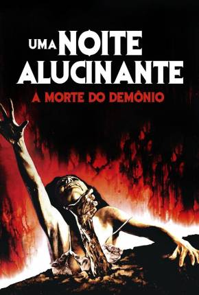 Uma Noite Alucinante - A Morte do Demônio / The Evil Dead  Download Dublado / Dual Áudio