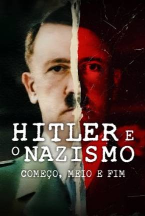Hitler e o Nazismo - Começo, Meio e Fim - 1ª Temporada Torrent Download Dublada / Dual Áudio