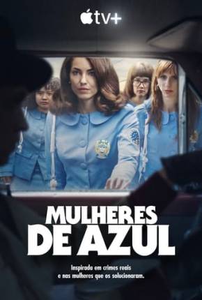 Mulheres de Azul - 1ª Temporada Torrent Download Dublada / Dual Áudio