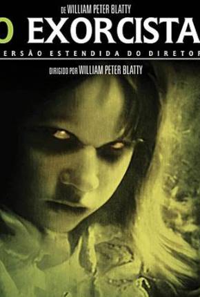 O Exorcista - Versão Preservada de Cinema Torrent Download Dublado / Dual Áudio