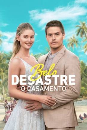 Belo Desastre - O Casamento Torrent Download Dublado / Dual Áudio