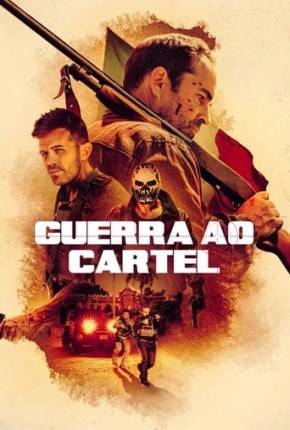 Guerra ao Cartel Torrent Download Dublado / Dual Áudio