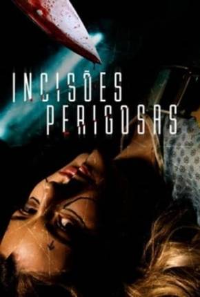 Incisões Perigosas Torrent Download Dublado / Dual Áudio