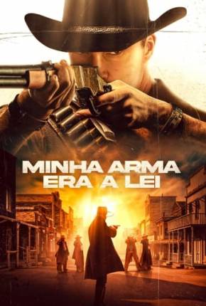 Minha Arma Era a Lei Torrent Download Dublado / Dual Áudio