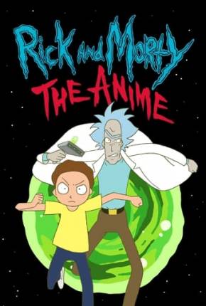 Rick and Morty - O Anime - 1ª Temporada Torrent Download Dublado / Dual Áudio