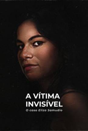 A Vítima Invisível - O Caso Eliza Samudio Torrent Download Nacional