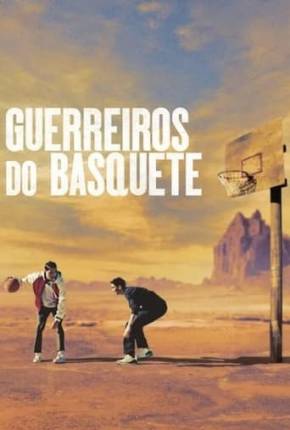 Guerreiros do Basquete Torrent Download Dublado / Dual Áudio