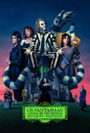 Os Fantasmas Ainda se Divertem - Beetlejuice Beetlejuice Torrent Download Dublado / Dual Áudio