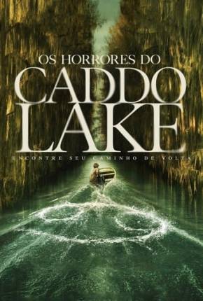 Os Horrores do Caddo Lake Torrent Download Dublado / Dual Áudio