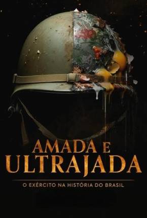 Amada e Ultrajada - O Exército na História do Brasil 1ª Temporada Torrent Download Nacional