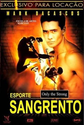 Esporte Sangrento / Only the Strong  Download Dublado / Dual Áudio