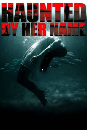 Haunted by Her Name - Legendado e Dublado Torrent Download 