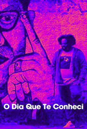 O Dia que te Conheci Torrent Download Nacional